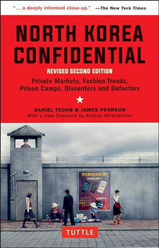 Stock image for North Korea Confidential : Private Markets, Fashion Trends, Prison Camps, Dissenters and Defectors for sale by Better World Books