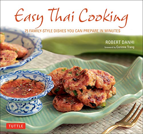 Stock image for Easy Thai Cooking: 75 Family-Style Dishes You Can Prepare in Minutes for sale by ThriftBooks-Atlanta