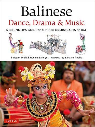 Stock image for Balinese Dance, Drama & Music: A Beginner's Guide to the Performing Arts of Bali (Bonus Online Content) [Hardcover] Dibia, I Wayan; Ballinger, Rucina and Anello, Barbara for sale by Lakeside Books