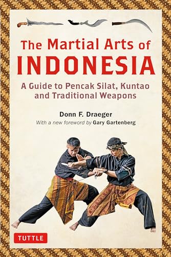 9780804852777: The Martial Arts of Indonesia: A Guide to Pencak Silat, Kuntao and Traditional Weapons