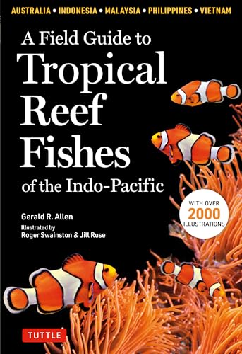 Stock image for A Field Guide to Tropical Reef Fishes of the Indo-Pacific: Covers 1,670 Species in Australia, Indonesia, Malaysia, Vietnam and the Philippines (with 2,000 illustrations) for sale by Bellwetherbooks