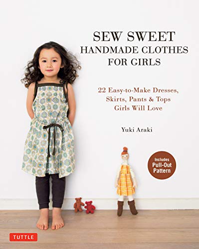9780804853033: Sew Sweet Handmade Clothes for Girls: 22 Easy-to-make Dresses, Skirts, Pants & Tops Girls Will Love: Includes Pull-Out Pattern Sheet