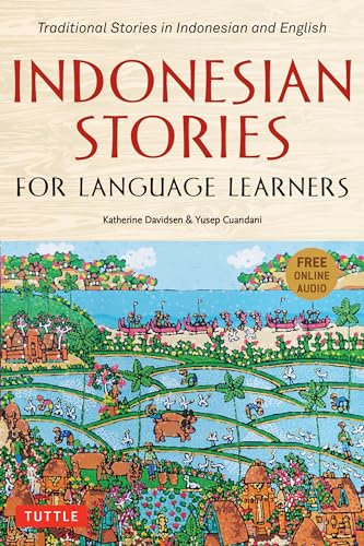 Imagen de archivo de Indonesian Stories for Language Learners: Traditional Stories in Indonesian and English (Online Audio Included) a la venta por Bellwetherbooks