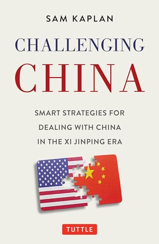 Imagen de archivo de Challenging China: Smart Strategies for Dealing with China in the Xi Jinping Era a la venta por Red's Corner LLC