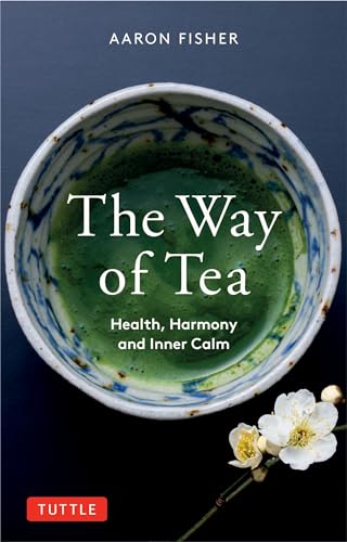 Stock image for The Way of Tea: Health, Harmony, and Inner Calm for sale by Bellwetherbooks