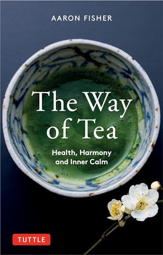 9780804854368: The Way of Tea: Health, Harmony, and Inner Calm