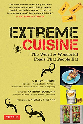 9780804854979: Extreme Cuisine: The Weird & Wonderful Foods that People Eat: The Weird & Wonderful Foods that People Eat