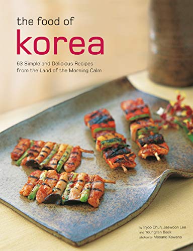 Stock image for The Food of Korea: 63 Simple and Delicious Recipes from the land of the Morning Calm (Authentic Recipes Series) for sale by GF Books, Inc.