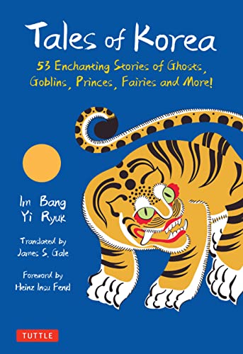 Stock image for Tales of Korea: 53 Enchanting Stories of Ghosts, Goblins, Princes, Fairies and More! Includes 30 Minhwa Folk Paintings for sale by Revaluation Books