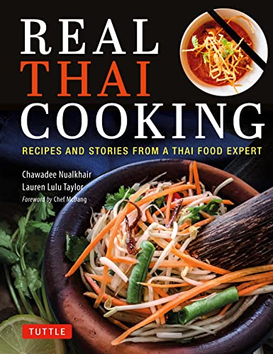 Stock image for Real Thai Cooking: Recipes and Stories from a Thai Food Expert [Hardcover] Nualkhair, Chawadee; Taylor, Lauren Lulu and McDang, Chef for sale by Lakeside Books