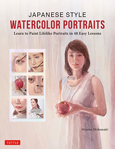Beispielbild fr Japanese Style Watercolor Portraits: Learn to Paint Lifelike Portraits in 48 Easy Lessons (With Over 400 Illustrations) zum Verkauf von HPB-Ruby
