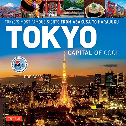 Stock image for Tokyo - Capital of Cool: Tokyo's Most Famous Sights from Asakusa to Harajuku for sale by GF Books, Inc.