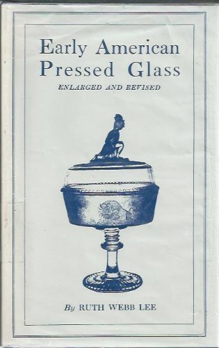 Early American Pressed Glass.A Classification of Patterns Collectible in Sets Together with Indiv...