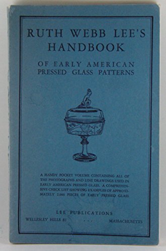 Stock image for Ruth Webb Lee's Handbook of Early American Pressed Glass Patterns for sale by ThriftBooks-Atlanta