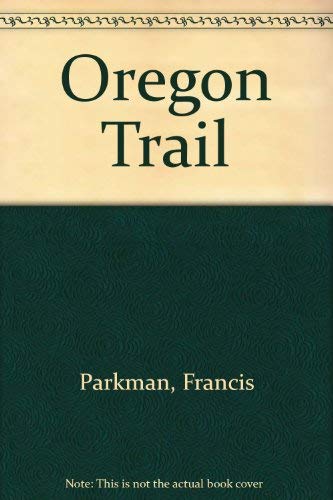 Oregon Trail - Parkman, Francis