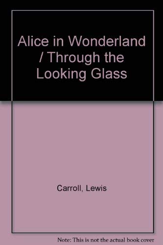 Beispielbild fr Alice in Wonderland / Through the Looking Glass zum Verkauf von WorldofBooks