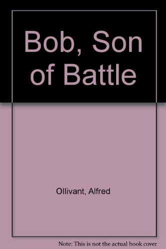 Bob, Son of Battle - Alfred Ollivant