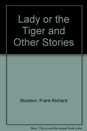 Stock image for THE LADY OR THE TIGER AND OTHER STORIES for sale by BRIAN MCMILLAN, BOOKS