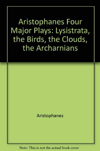 Imagen de archivo de Four Major Plays, Aristophanes : The Acharnians, the Birds, the Clouds, Lysistrata a la venta por Better World Books: West