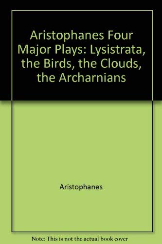 9780804901895: Aristophanes Four Major Plays: Lysistrata, the Birds, the Clouds, the Archarnians