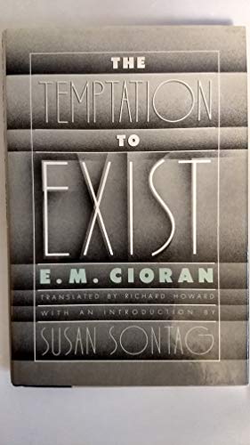 The Temptation to Exist (English and French Edition) (9780805000023) by Cioran, E. M.