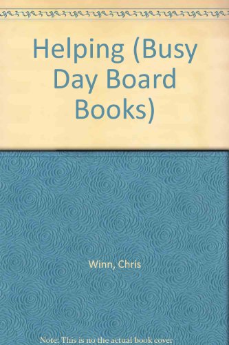 Helping (Busy Day Board Books) (9780805000641) by Winn, Chris