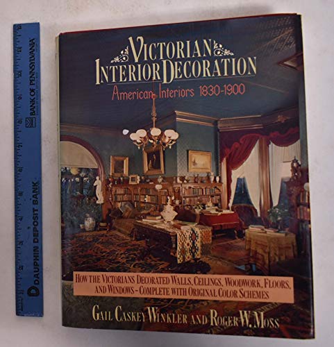 Beispielbild fr Victorian Interior Decoration: American Interiors, 1830-1900 zum Verkauf von Reliant Bookstore