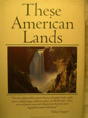 Stock image for These American Lands: Parks, Wilderness, and the Public Lands for sale by Half Price Books Inc.