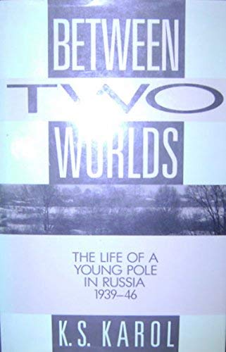 Imagen de archivo de Between Two Worlds: The Life of a Young Pole in Russia 1939-1946 (English and French Edition) a la venta por Decluttr