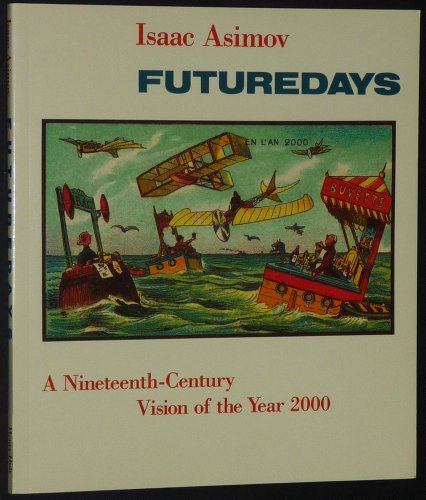 Futuredays: A Nineteenth Century Vision of the Year 2000 (9780805001204) by Asimov, Isaac; Cote, Jean Marc