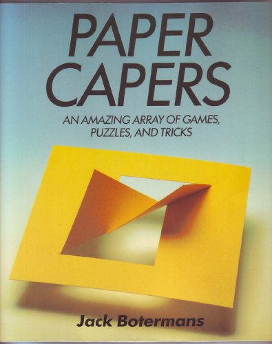 Paper Capers: An Amazing Array of Games, Puzzles and Tricks (9780805001396) by Botermans, Jack