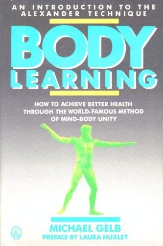 Imagen de archivo de Body learning: An introduction to the Alexander technique a la venta por More Than Words