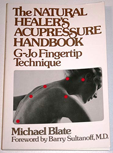 Imagen de archivo de The Natural Healer's Acupressure Handbook: G-Jo Fingertip Technique a la venta por WorldofBooks