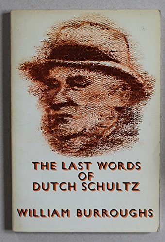 The Last Words of Dutch Schultz (9780805001792) by Burroughs, William S.