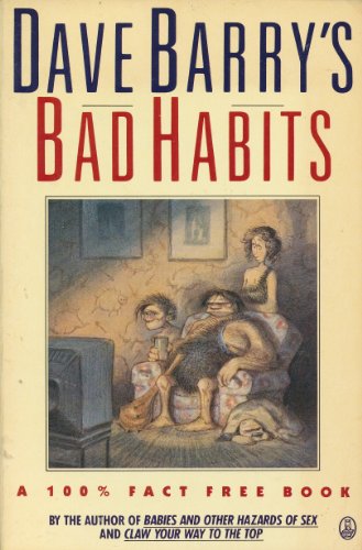 Beispielbild fr Dave Barry's Bad Habits : A 100% Fact-Free Book zum Verkauf von Better World Books