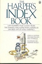 Stock image for The Harper's Index Book: 1,159 Numbers That Count From the Harper's Magazine Index, America's Favorite List of Vital Statistics for sale by Adventures Underground