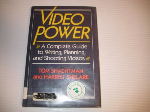 Video Power: A Complete Guide to Writing, Planning, and Shooting Videos (An Owlet Book) (9780805003383) by Shachtman, Tom; Shelare, Harriet