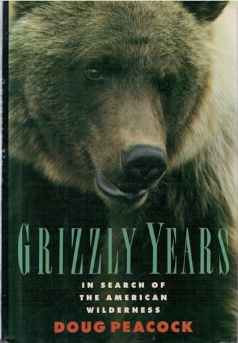 Stock image for The Grizzly Years: In Search of the American Wilderness for sale by SecondSale