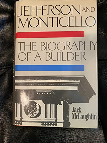 Imagen de archivo de Jefferson and Monticello: The Biography of a Builder a la venta por Half Price Books Inc.