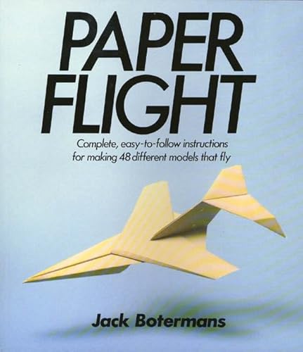 Paper Flight: 48 Models Ready For Takeoff (9780805005004) by Botermans, Jack