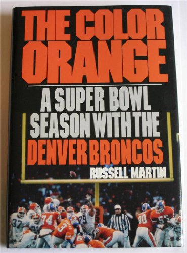 9780805005622: The Color Orange: A Super Bowl Season With the Denver Broncos