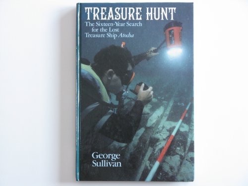 Treasure Hunt: The Sixteen-Year Search for the Lost Treasure Ship Atocha - Sullivan, George