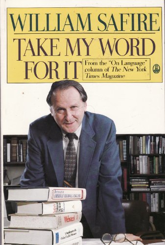 Stock image for Take My Word for It (More on Language from William Safire) for sale by Ergodebooks