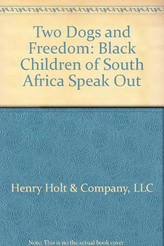 Beispielbild fr Two Dogs and Freedom: Black Children of South Africa Speak Out zum Verkauf von ThriftBooks-Atlanta