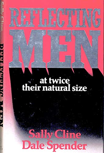 Stock image for Reflecting Men : At Twice Their Natural Size for sale by Better World Books