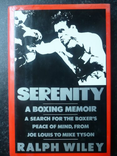 9780805006704: Serenity: A Boxing Memoir: A Search for the Boxer's Peace of Mind, from Joe Louis to Mike Tyson
