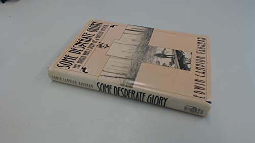 9780805006711: Some Desperate Glory: The World War I Diary of a British Officer, 1917