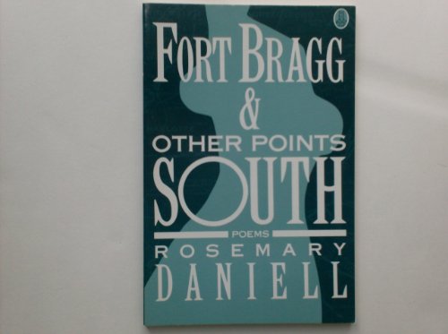 Fort Bragg and Other Points South: Poems (9780805006926) by Daniell, Rosemary