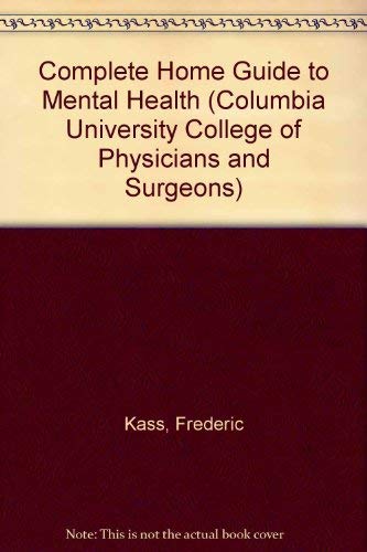 Imagen de archivo de Complete Home Guide to Mental Health (Columbia University College of Physicians and Surgeons) a la venta por Half Price Books Inc.