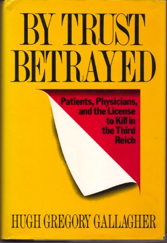 Beispielbild fr By Trust Betrayed; Patients, Physicians, and the License to Kill in the Third Reich zum Verkauf von Argosy Book Store, ABAA, ILAB